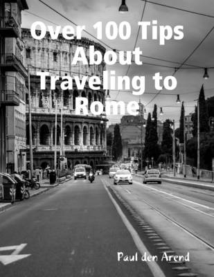 Book cover for Over 100 Tips About Traveling to Rome