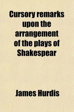 Cover of Cursory Remarks Upon the Arrangement of the Plays of Shakespear; Occasioned by Reading Mr. Malone's Essay on the Chronological Order of Those