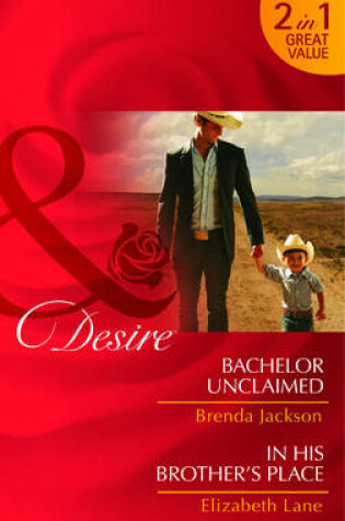 Cover of Bachelor Unclaimed / His Brother's Place