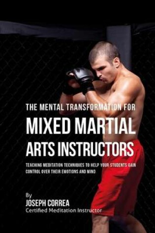 Cover of The Mental Transformation for Mixed Martial Arts Instructors