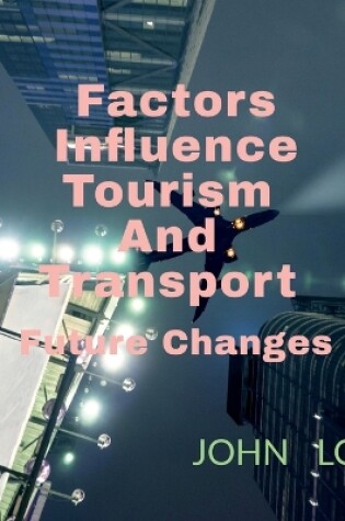 Cover of Factors Influence Tourism And Transport