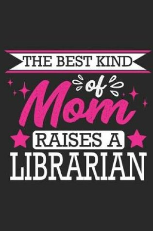 Cover of The Best Kind of Mom Raises a Librarian