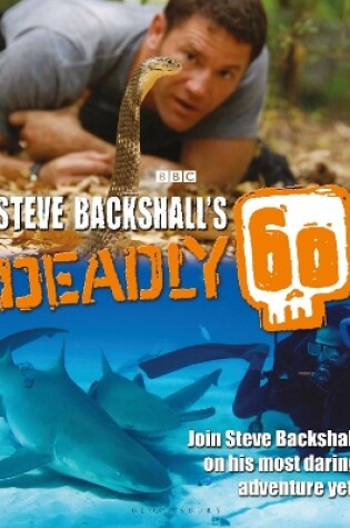 Cover of Steve Backshall's Deadly 60