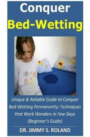 Cover of Conquer Bed-Wetting