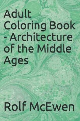 Cover of Adult Coloring Book - Architecture of the Middle Ages