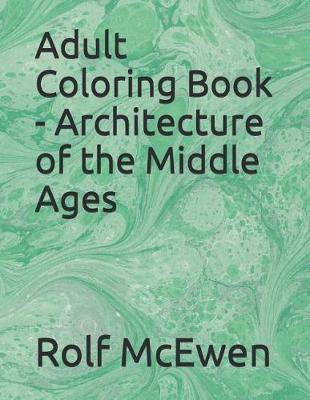 Book cover for Adult Coloring Book - Architecture of the Middle Ages