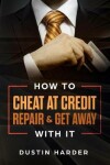 Book cover for How To Cheat At Credit Repair & Get Away With It