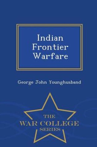 Cover of Indian Frontier Warfare - War College Series