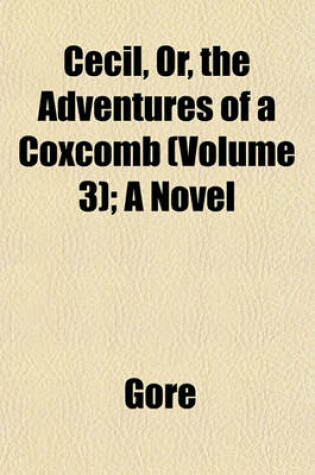 Cover of Cecil, Or, the Adventures of a Coxcomb (Volume 3); A Novel