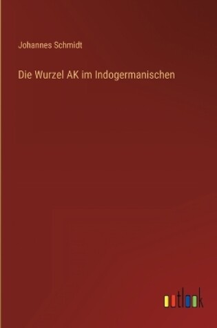 Cover of Die Wurzel AK im Indogermanischen