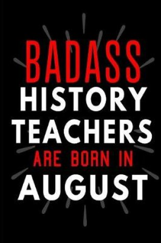 Cover of Badass History Teachers Are Born In August