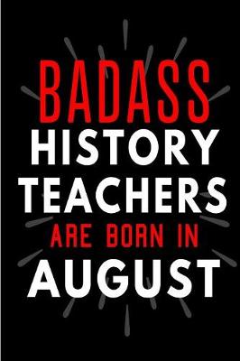 Book cover for Badass History Teachers Are Born In August