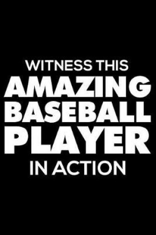 Cover of Witness This Amazing Baseball Player in Action