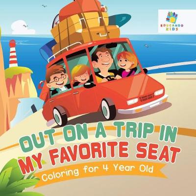 Book cover for Out on a Trip in My Favorite Seat Coloring for 4 Year Old