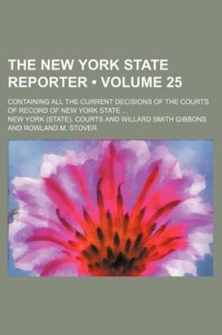 Cover of The New York State Reporter (Volume 25); Containing All the Current Decisions of the Courts of Record of New York State