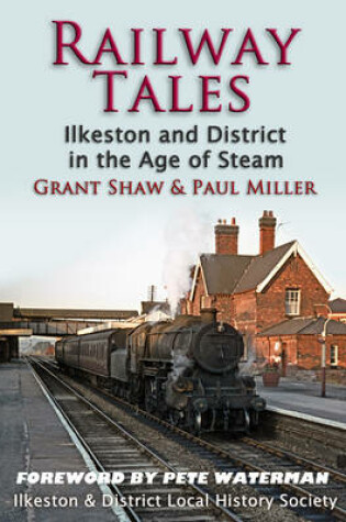 Cover of Railway Tales - Ilkeston & District in the Age of Steam