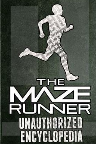 Cover of The Maze Runner Unauthorized Encyclopedia