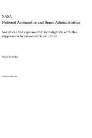 Cover of Analytical and Experimental Investigation of Flutter Suppression by Piezoelectric Actuation