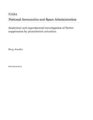 Book cover for Analytical and Experimental Investigation of Flutter Suppression by Piezoelectric Actuation