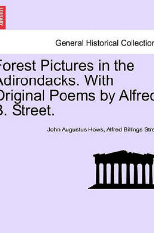 Cover of Forest Pictures in the Adirondacks. with Original Poems by Alfred B. Street.