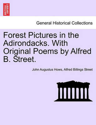 Book cover for Forest Pictures in the Adirondacks. with Original Poems by Alfred B. Street.