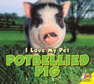 Cover of I Love My Pet Potbellied Pig