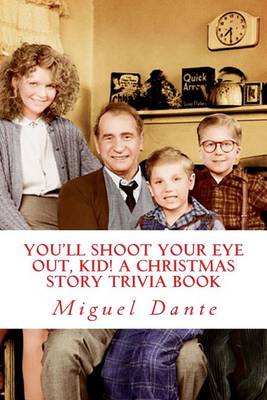 Book cover for You'll Shoot Your Eye Out, Kid! A Christmas Story Trivia Book
