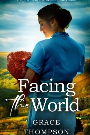 Cover of FACING THE WORLD a captivating historical family saga