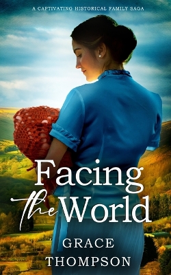 Book cover for FACING THE WORLD a captivating historical family saga