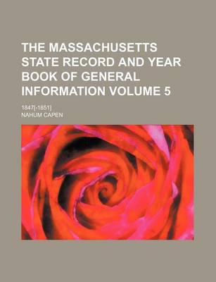 Book cover for The Massachusetts State Record and Year Book of General Information Volume 5; 1847[-1851]