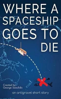 Book cover for Where a Spaceship Goes to Die