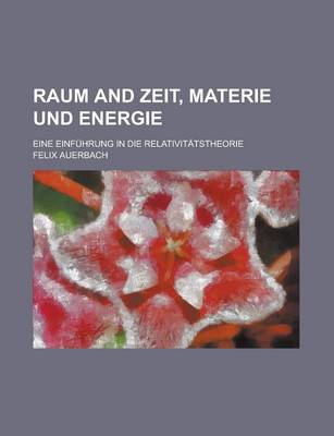 Book cover for Raum and Zeit, Materie Und Energie; Eine Einfuhrung in Die Relativitatstheorie