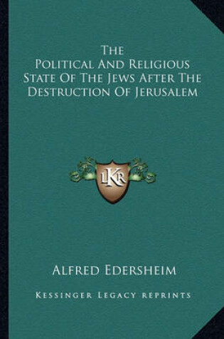 Cover of The Political and Religious State of the Jews After the Destruction of Jerusalem