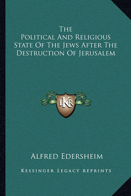 Book cover for The Political and Religious State of the Jews After the Destruction of Jerusalem