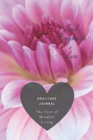 Cover of Gratitude Journal the Year of Mindful Living Find Happiness & Love