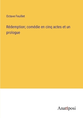 Book cover for Rédemption; comédie en cinq actes et un prologue