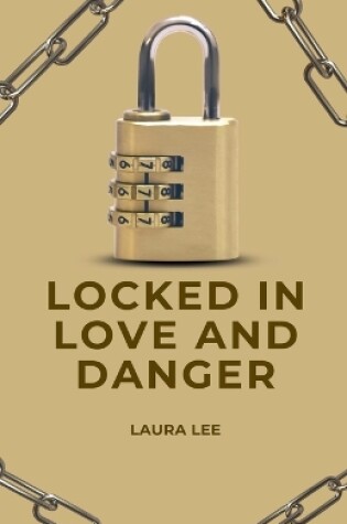 Cover of Locked in Love and Danger