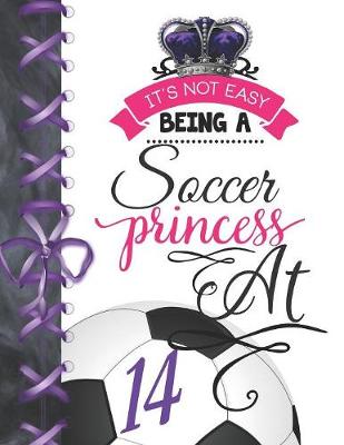 Book cover for It's Not Easy Being A Soccer Princess At 14