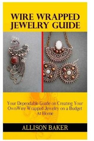 Cover of Wire Wrapped Jewelry Guide