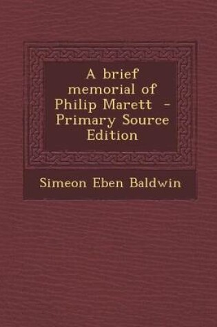 Cover of A Brief Memorial of Philip Marett - Primary Source Edition