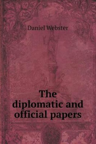 Cover of The diplomatic and official papers