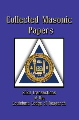 Cover of Collected Masonic Papers - 2020 Transactions of the Louisiana Lodge of Research