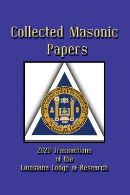 Book cover for Collected Masonic Papers - 2020 Transactions of the Louisiana Lodge of Research