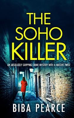 Book cover for THE SOHO KILLER an absolutely gripping crime mystery with a massive twist