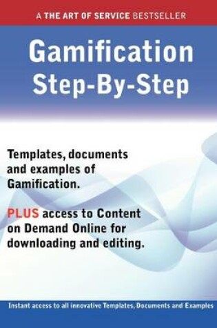 Cover of The Gamification Step-By-Step Guide - How to Kit Includes Instant Access to All Innovative Templates, Documents and Examples to Apply Immediately