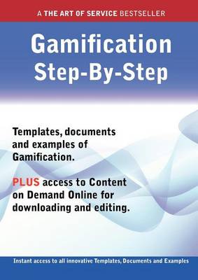 Book cover for The Gamification Step-By-Step Guide - How to Kit Includes Instant Access to All Innovative Templates, Documents and Examples to Apply Immediately