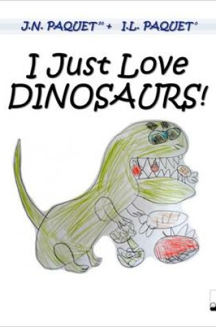 Cover of I Just Love DINOSAURS!