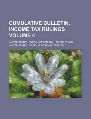 Book cover for Cumulative Bulletin, Income Tax Rulings Volume 4