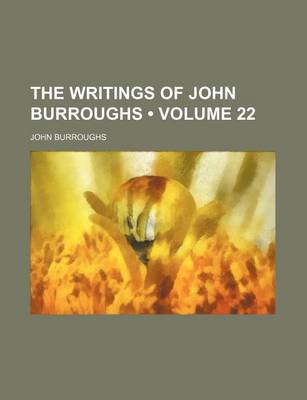 Book cover for The Writings of John Burroughs (Volume 22)