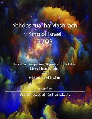Book cover for Yehohshua Ha'mashi'ach, King of Israel, 3793